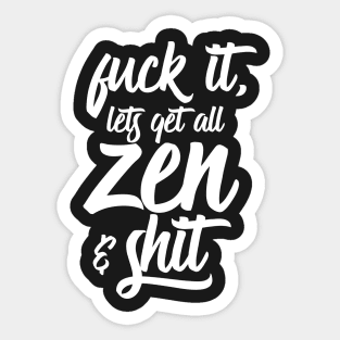 Zen and Shit Sticker